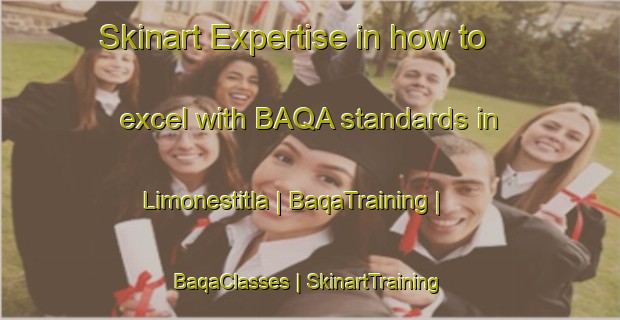 Skinart Expertise in how to excel with BAQA standards in Limonestitla | BaqaTraining | BaqaClasses | SkinartTraining-Mexico
